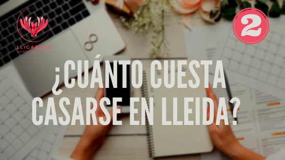 ¿Cuánto cuesta casarse en Lleida? Segunda parte